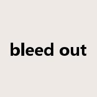 bleed out是什么意思