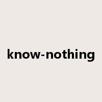 know-nothing是什么意思