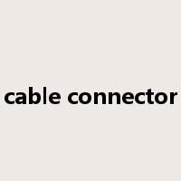 cable connector是什么意思