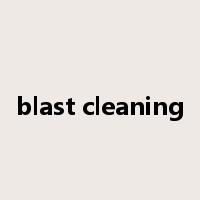 blast cleaning是什么意思