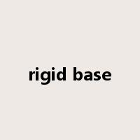 rigid base是什么意思
