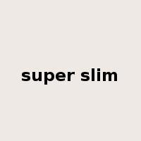 super slim是什么意思