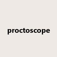 proctoscope是什么意思
