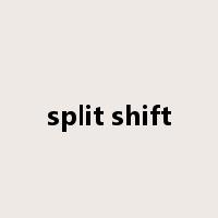 split shift是什么意思