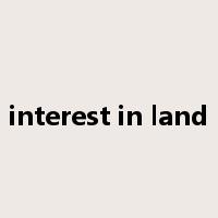 interest in land是什么意思