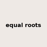 equal roots是什么意思
