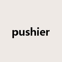 pushier是什么意思