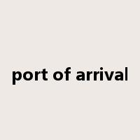 port of arrival是什么意思