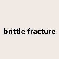 brittle fracture是什么意思