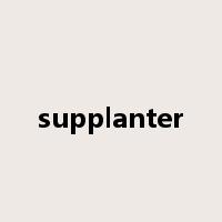 supplanter是什么意思
