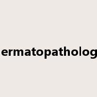 dermatopathology是什么意思
