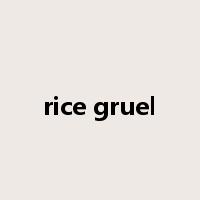 rice gruel是什么意思