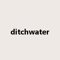 ditchwater是什么意思