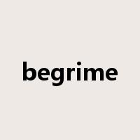 begrime是什么意思