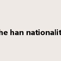 the han nationality是什么意思