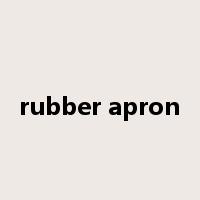 rubber apron是什么意思