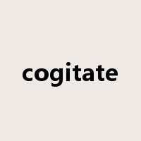 cogitate是什么意思