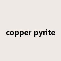 copper pyrite是什么意思