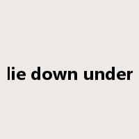 lie down under是什么意思
