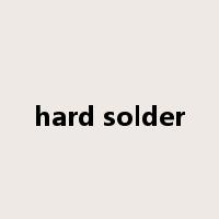 hard solder是什么意思