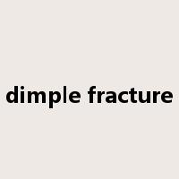 dimple fracture是什么意思
