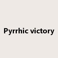 Pyrrhic victory是什么意思