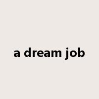 a dream job是什么意思