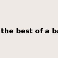 make the best of a bad job是什么意思