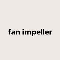 fan impeller是什么意思