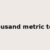 thousand metric tons是什么意思