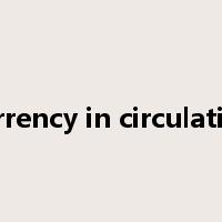 currency in circulation是什么意思
