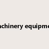 machinery equipment是什么意思