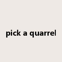 pick a quarrel是什么意思