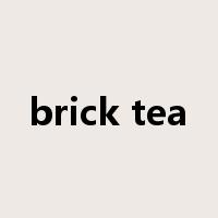 brick tea是什么意思