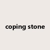 coping stone是什么意思