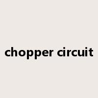 chopper circuit是什么意思
