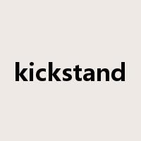 kickstand是什么意思