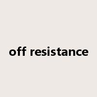off resistance是什么意思