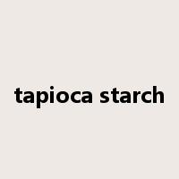 tapioca starch是什么意思