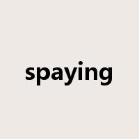 spaying是什么意思