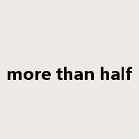 more than half是什么意思