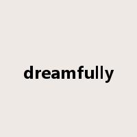 dreamfully是什么意思