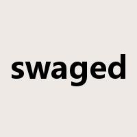 swaged是什么意思