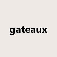 gateaux是什么意思