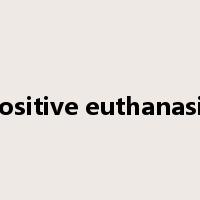 positive euthanasia是什么意思