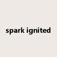 spark ignited是什么意思