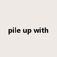 pile up with是什么意思