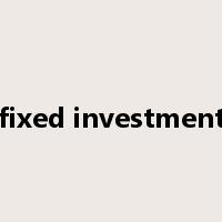 fixed investment是什么意思