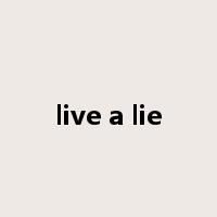 live a lie是什么意思