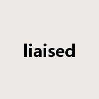 liaised是什么意思